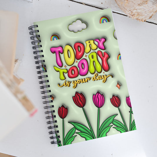 Today is Your Day Spiral Notebook